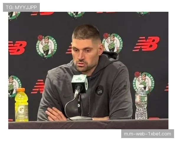 凯尔特人补强武切维奇 战力保持第六内线得到升级